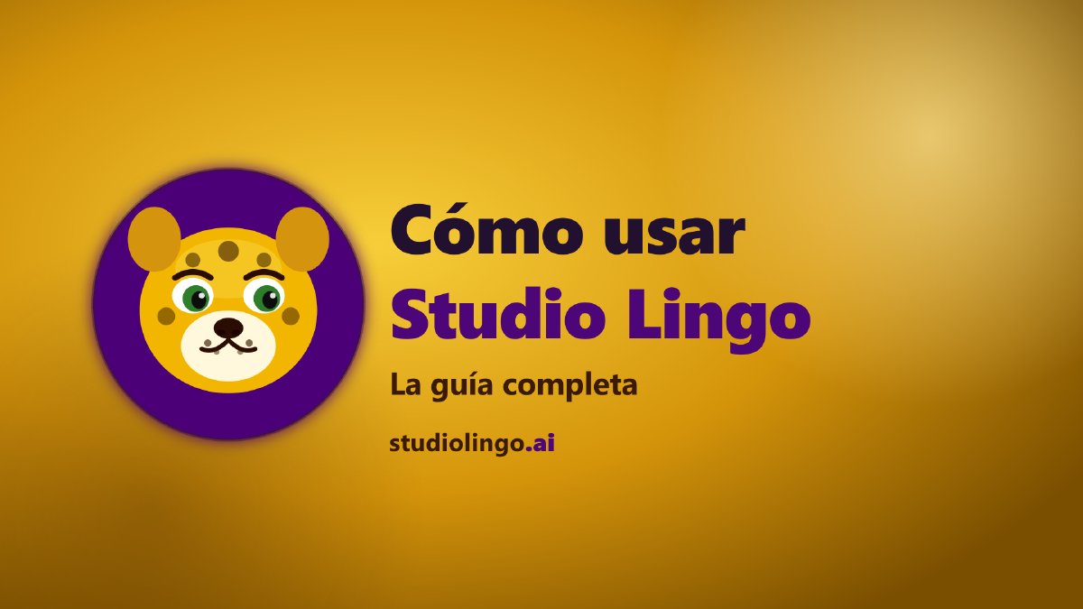 Cómo Usar Studio Lingo: La Guía Completa